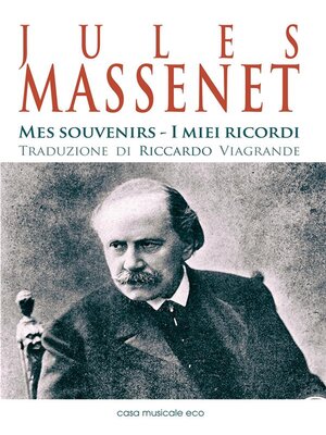 cover image of Jules Massenet--Mes souvenirs--I miei ricordi